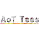 ＡｏＴ Ｔｅｅｓ (attack on titan)