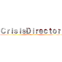 ＣｒｉｓｉｓＤｉｒｅｃｔｏｒ： (humanity in crisis)