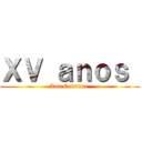 ＸＶ ａｎｏｓ  (Ana Cristina )