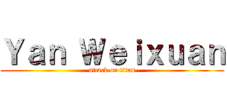 Ｙａｎ Ｗｅｉｘｕａｎ (attack on titan)