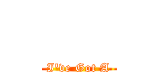     (I've Got A)