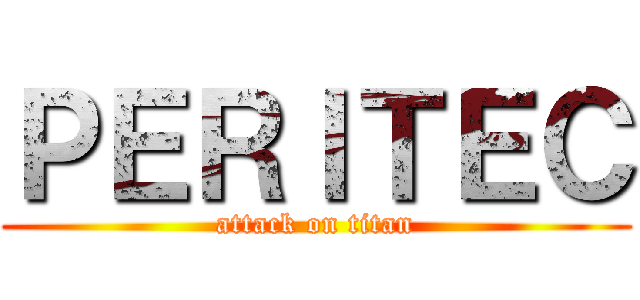 ＰＥＲＩＴＥＣ (attack on titan)