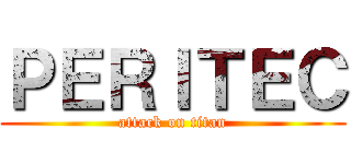 ＰＥＲＩＴＥＣ (attack on titan)