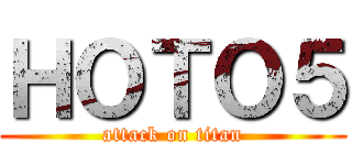 ＨＯＴＯ５ (attack on titan)