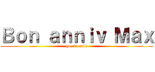 Ｂｏｎ ａｎｎｉｖ Ｍａｘ (que du sale)