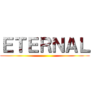 ＥＴＥＲＮＡＬ ()