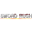 ＳＷＯＲＤ ＲＵＳＨ ()