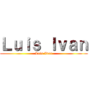 Ｌｕｉｓ Ｉｖａｎ (Luis Ivan)