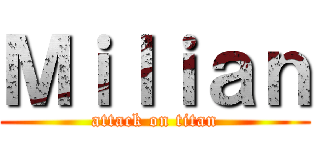 Ｍｉｌｉａｎ (attack on titan)