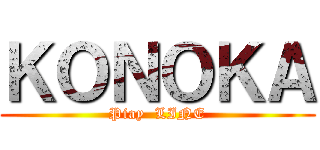 ＫＯＮＯＫＡ (Piay  LINE)