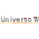 Ｕｎｉｖｅｒｓｏ Ｗ (attack on titan)