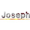 Ｊｏｓｅｐｈ ()