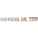 ＣＯＶＥＲＳ ＤＥ ＴＯＤＯＳ (LOS ENDINGS DE SHINGEKI NO KIOJIN)