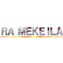 ＲＡ ＭＥＫＥＩＬＡ ()