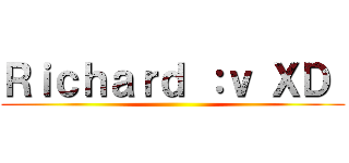 Ｒｉｃｈａｒｄ ：ｖ ＸＤ  ()