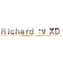 Ｒｉｃｈａｒｄ ：ｖ ＸＤ  ()