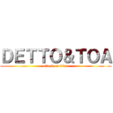 ＤＥＴＴＯ＆ＴＯＡ (attack on titan)