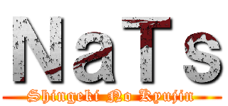 ＮａＴｓ (Shingeki No Kyujin)