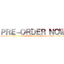 ＰＲＥ－ＯＲＤＥＲ ＮＯＷ (attack on titan)