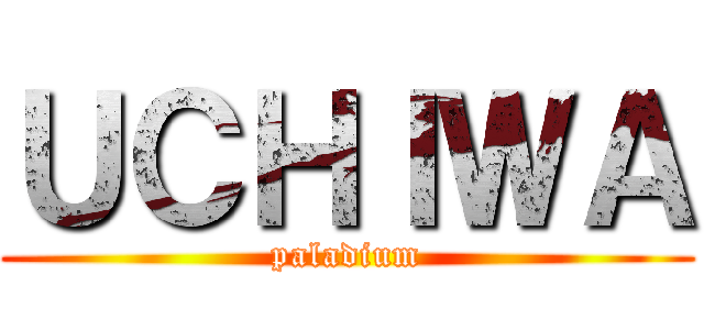 ＵＣＨＩＷＡ (paladium)