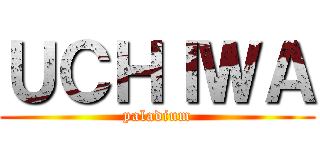 ＵＣＨＩＷＡ (paladium)