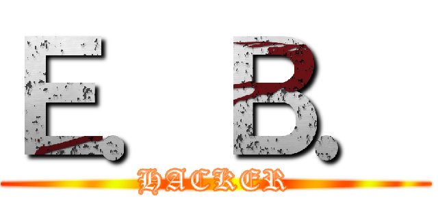 Ｅ．Ｂ． (HACKER)