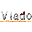 Ｖｉａｄｏ (Attack on tcha irmã )