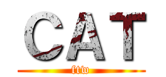 ＣＡＴ (ftw)