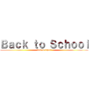 Ｂａｃｋ ｔｏ Ｓｃｈｏｏｌ (back to school)