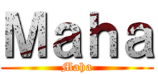 Ｍａｈａ (Maha)