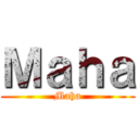 Ｍａｈａ (Maha)