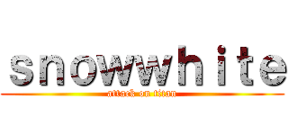 ｓｎｏｗｗｈｉｔｅ (attack on titan)