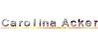 Ｃａｒｏｌｉｎａ Ａｃｋｅｒｍａｎ (CÖöraliine Cullen)