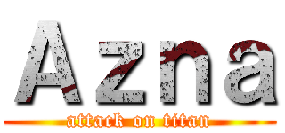 Ａｚｎａ (attack on titan)