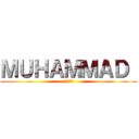 ＭＵＨＡＭＭＡＤ  (ムアマッド)