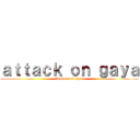 ａｔｔａｃｋ ｏｎ ｇａｙａ (Ataque dos gays)