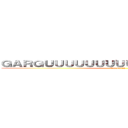 ＧＡＲＧＵＵＵＵＵＵＵＵＵＵＵＵＲＲＲＲＲＲＲ (TheFuria)