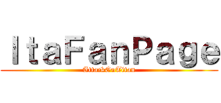 ＩｔａＦａｎＰａｇｅ (AttackOnTitan)