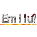 Ｅｍｉｌｕț ()