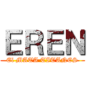 ＥＲＥＮ (El MATA TITANES)