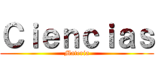 Ｃｉｅｎｃｉａｓ (Materia)