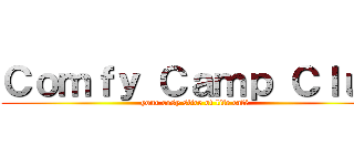 Ｃｏｍｆｙ Ｃａｍｐ Ｃｌｕｂ (your cosy slice of life café)