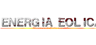 ＥＮＥＲＧＩＡ ＥＯＬＩＣＡ (Xiomara Sofia Bravo Daza 7.C)