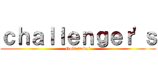 ｃｈａｌｌｅｎｇｅｒ'ｓ (Gold medal)