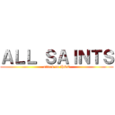 ＡＬＬ ＳＡＩＮＴＳ (attack on HSC)