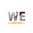 ＷＥ (team we)