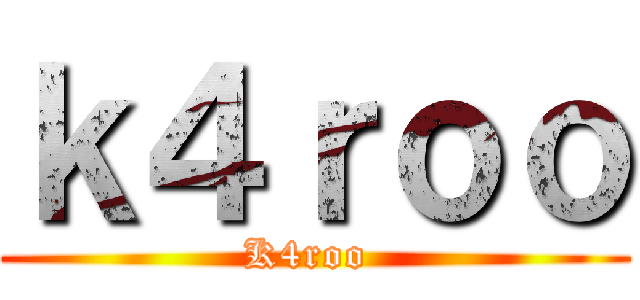 ｋ４ｒｏｏ (K4roo )