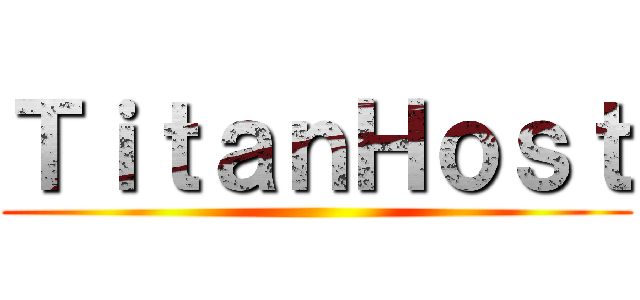 ＴｉｔａｎＨｏｓｔ ()