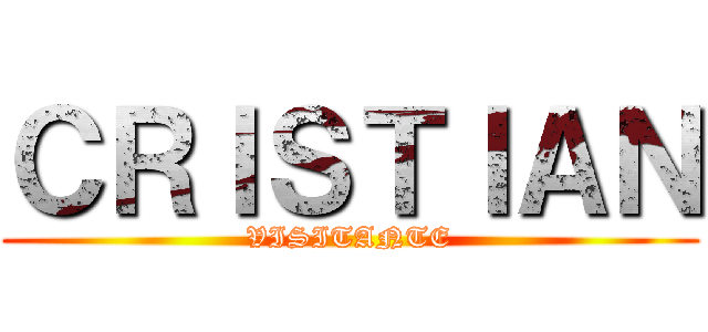 ＣＲＩＳＴＩＡＮ (VISITANTE)
