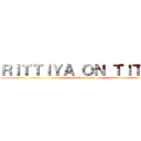 ＲＩＴＴＩＹＡ ＯＮ ＴＩＴＡＮ (attack on titan)